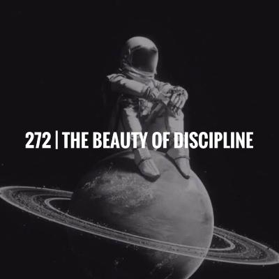 272 | The Beauty of Discipline 272 | The Beauty of Discipline