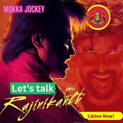 Let's Talk about Super Star Rajinikanth