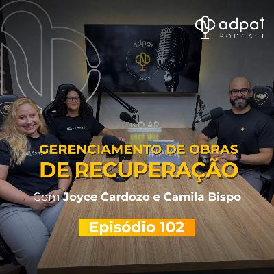Gerenciamento de Obras de Recuperação | Adpat Podcast #102