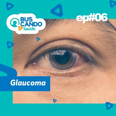 Ep#06 - Glaucoma