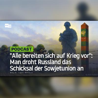"Alle bereiten sich auf Krieg vor": Man droht Russland das Schicksal der Sowjetunion an