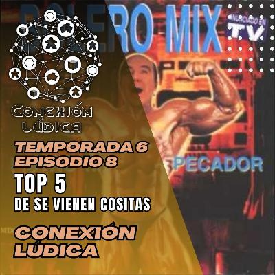 CLT6E8 - Top 5 de se vienen cositas
