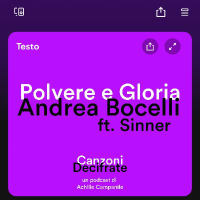 Ep. 10 Polvere e Gloria - Andrea Bocelli (ft. Sinner)