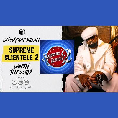'Supreme Clientele 2': Worth the Wait? | Ep. 190