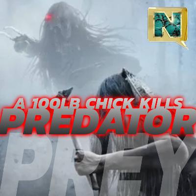 PREY: A 100lb chick kills PREDATOR? WTF?? PREY: A 100lb chick kills PREDATOR? WTF??