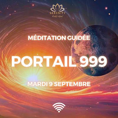 ✨ 999 MÉDITATION GRAND PORTAIL énergétique de 2025 - 9 Septembre 2025