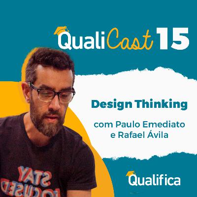 QualiCast #15 - Design Thinking, Criatividade e Gestão QualiCast #15 - Design Thinking, Criatividade e Gestão
