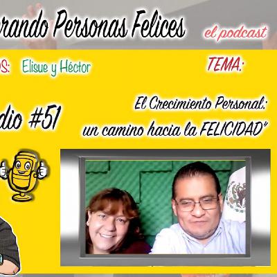 Programa51-GenerandoPersonasFelicesElPodcast-ElCrecimientoPersonal-UnCaminoHaciaLaFelicidad