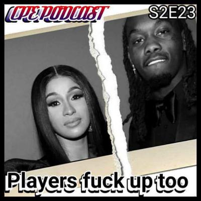 C.P.E Podcast Season 2 Episode 23 - Players F*ck Up Too