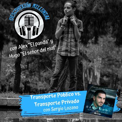 Transporte público vs. Transporte privado con Sergio Lozano Transporte público vs. Transporte privado con Sergio Lozano