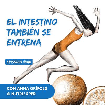 EPISODIO #148. El intestino también se entrena