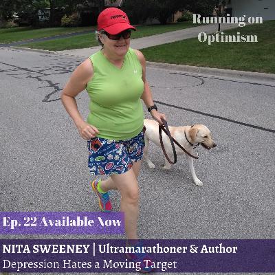 22. Nita Sweeney | "Depression Hates a Moving Target" 22. Nita Sweeney | "Depression Hates a Moving Target"