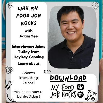 Why My Food Job Rocks with Adam Yee, An Interview with Jaime Tulley from HeyDay Canning