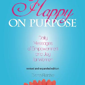 Happy on Purpose ~ Dr. J interviews Diana Fletcher Happy on Purpose ~ Dr. J interviews Diana Fletcher