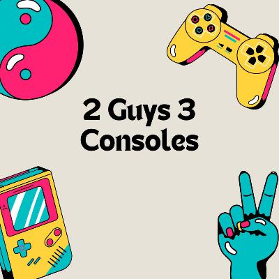 2 Guys 3 Consoles Episode 37 - Former Xbox Exclusives on PS5