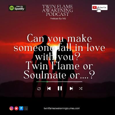 Can you make someone fall in love with you? Twin Flames or Soulmates or....?