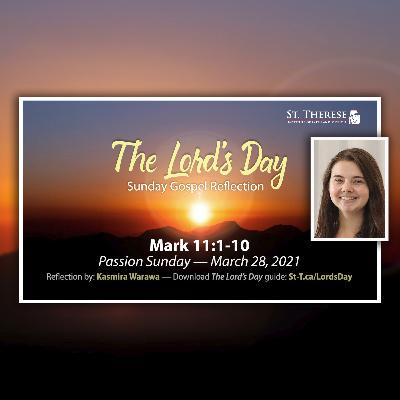 "The Lord's Day" Gospel Reflection by Kasmira Warawa (Mark 11:1-10, for March 28, 2021)