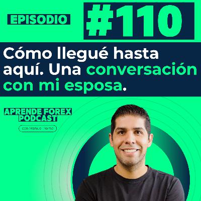 EP110 Cómo llegué hasta aquí. Una conversación con mi esposa.