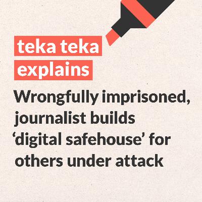 Wrongfully imprisoned, journalist builds 'digital safehouse' for others under attack