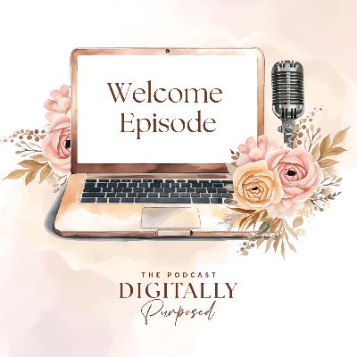Welcome to Digitally Purposed: The Podcast - A bunch of practical and empowering insights for launching and growing your digital product shop with confidence
