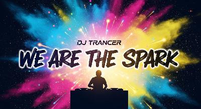 DJ Trancer - We Are The Spark