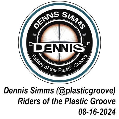 Riders of the Plastic Groove (Early) - Dennis Simms 08/16/2024 Riders of the Plastic Groove (Early) - Dennis Simms 08/16/2024