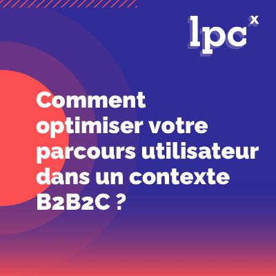 29 - Comment optimiser votre parcours utilisateur dans un contexte B2B2C ? par Simon d'Ubble