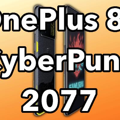 OnePlus 8T CyberPunk 2077 Special Edition - THIS Is For The Cool Kids! - The Daily Tech Podcast