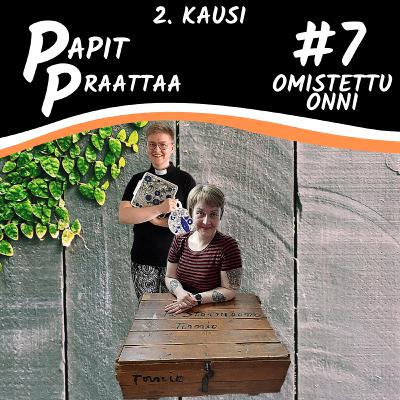 Papit Praattaa #7. Omistettu Onni