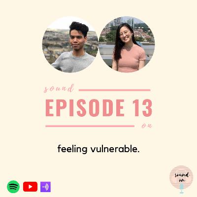 Sound On #13: Feeling vulnerable