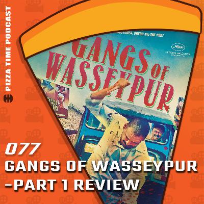 Ep 077 | Gangs of Wasseypur: Part 1 Review - A Rough Start...