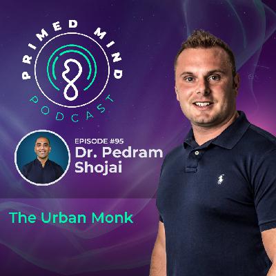 095 - Dr. Pedram Shojai - The Urban Monk
