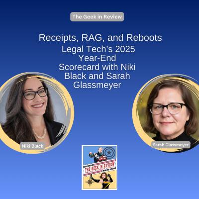 Receipts, RAG, and Reboots: Legal Tech’s 2025 Year-End Scorecard with Niki Black and Sarah Glassmeyer