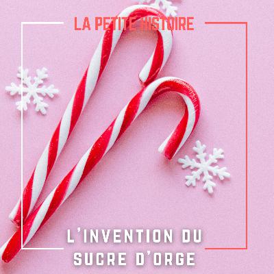 Qui a inventé le sucre d'orge ?