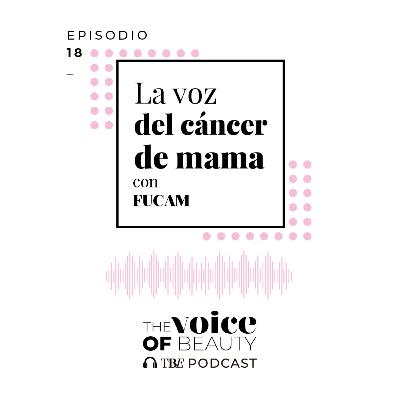 E18 - La voz del cáncer de mama con FUCAM E18 - La voz del cáncer de mama con FUCAM