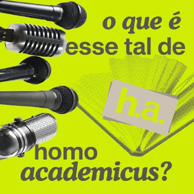 Piloto / O que é esse tal de Homo Academicus