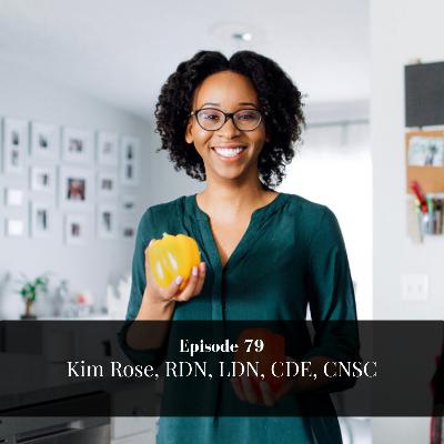 Episode 79: Kim Rose, Dietitian