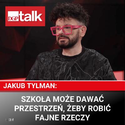 Jakub Tylman: Szkoła może dawać przestrzeń, żeby robić fajne rzeczy