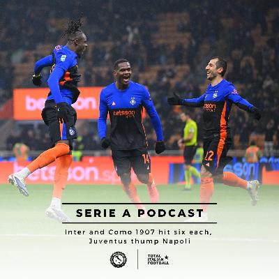 Ep.309: Inter and Como 1907 hit six each,  Juventus thump Napoli
