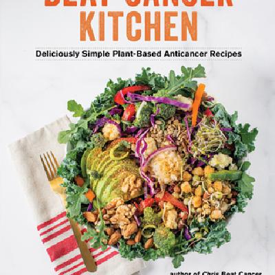 Read (pdf) BOOKS Beat Cancer Kitchen: Deliciously Simple Plant-Based Anticancer Recipes by Chris Wark