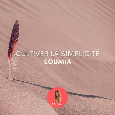 Soumia : franco-marocaine, 47 ans, célibataire sans enfants : cultiver la simplicité Soumia : franco-marocaine, 47 ans, célibataire sans enfants : cultiver la simplicité