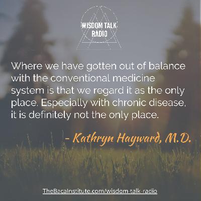 Living Whole: a Conversation with Kathryn Hayward, M.D.