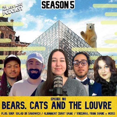 Episode 108: Bears, Cats and the Louvre! Episode 108: Bears, Cats and the Louvre!