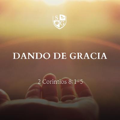 "Dando de Gracia" 2° Corintios 8:1-5 | Hno. Brian Mccobb