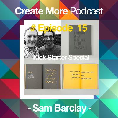 #Ep15 - Kick Starter Special - Sam Barclay #Ep15 - Kick Starter Special - Sam Barclay