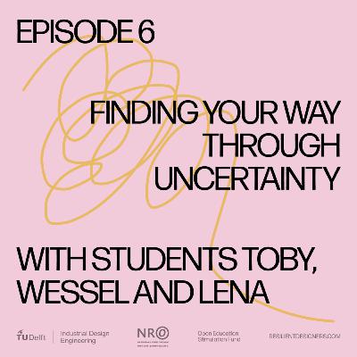 Student Stories: Finding your way through uncertainty with Toby, Wessel and Lena