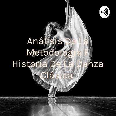 Análisis de la metodología e historia de la danza clásica