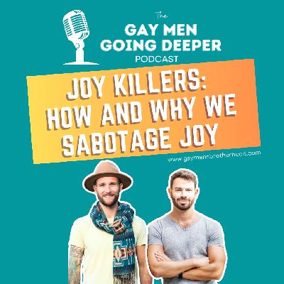 Joy Killers: How and Why We Sabotage Joy