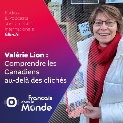 10 minutes pour comprendre les Canadiens avec Valérie Lion 10 minutes pour comprendre les Canadiens avec Valérie Lion