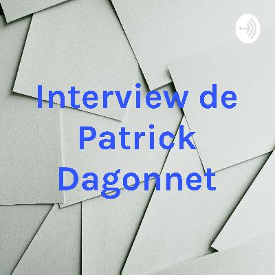 Interview de Patrick Dagonnet